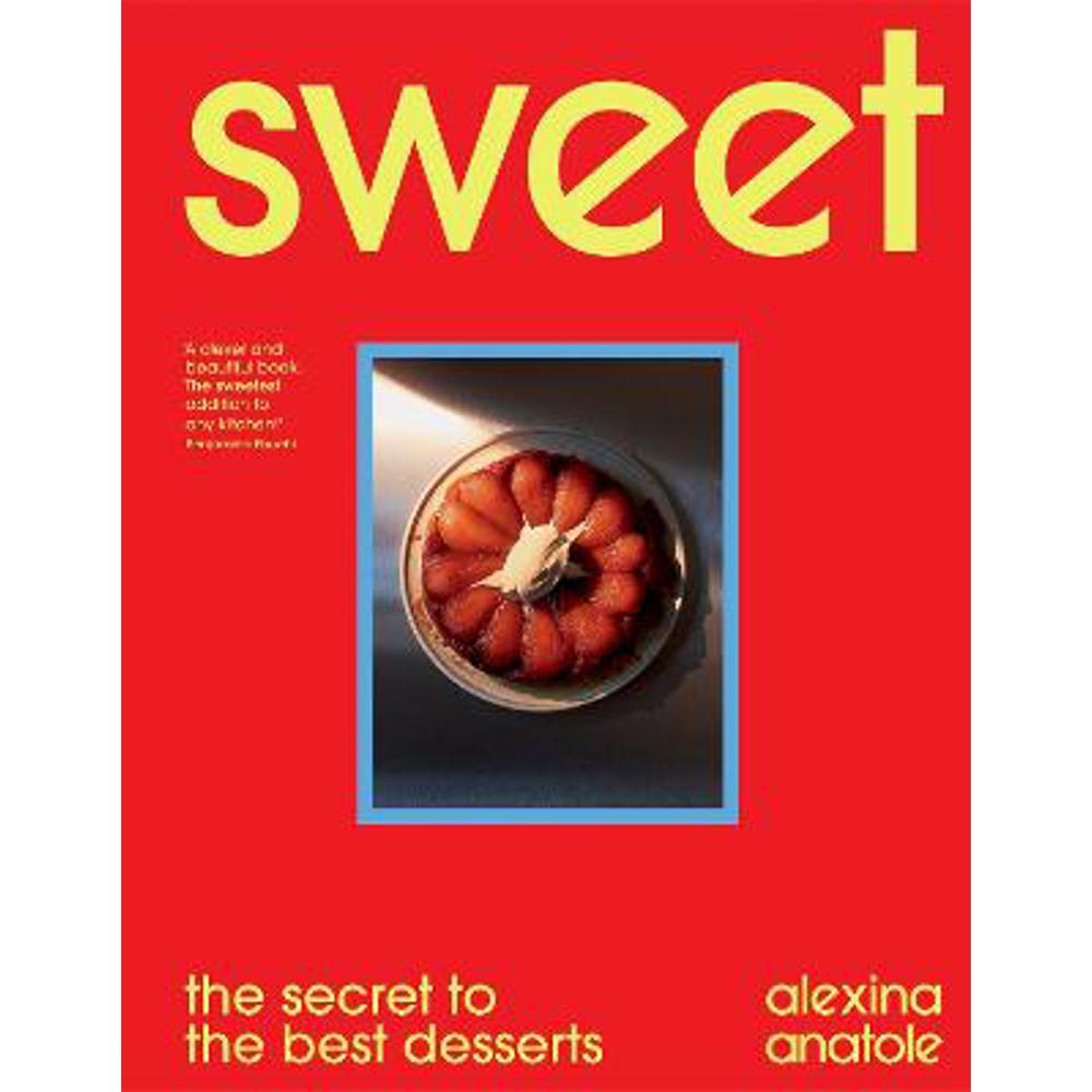 Sweet: the secret to the best desserts (Hardback) - Alexina Anatole